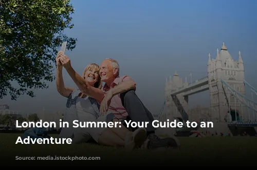 London in Summer: Your Guide to an Unforgettable Adventure