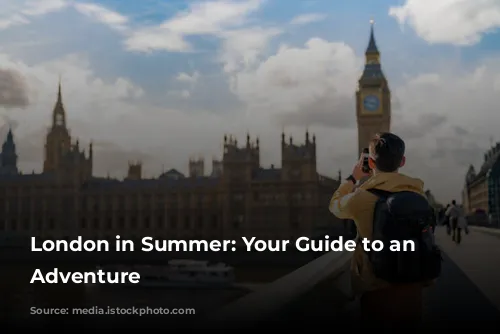 London in Summer: Your Guide to an Unforgettable Adventure