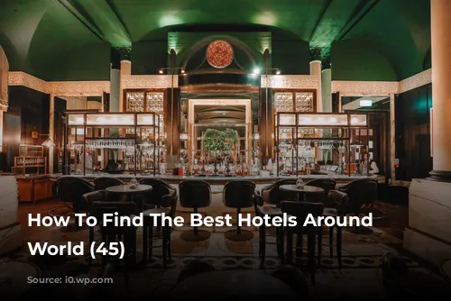 How To Find The Best Hotels Around The World (45)