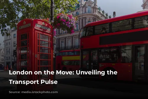 London on the Move: Unveiling the City's Transport Pulse