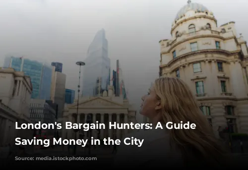 London's Bargain Hunters: A Guide to Saving Money in the City