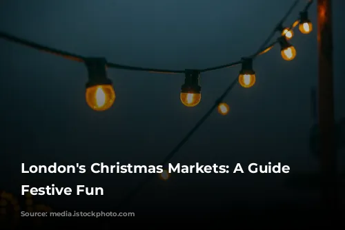 London's Christmas Markets: A Guide to Festive Fun