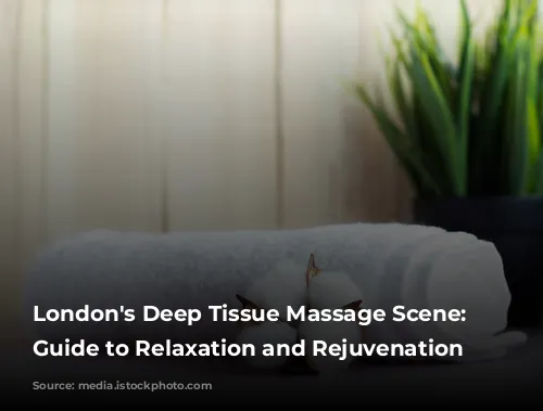 London's Deep Tissue Massage Scene: Your Guide to Relaxation and Rejuvenation