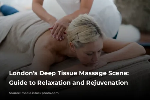 London's Deep Tissue Massage Scene: Your Guide to Relaxation and Rejuvenation