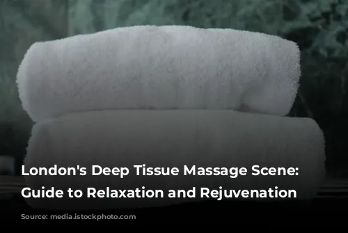 London's Deep Tissue Massage Scene: Your Guide to Relaxation and Rejuvenation