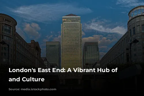 London's East End: A Vibrant Hub of Entertainment and Culture