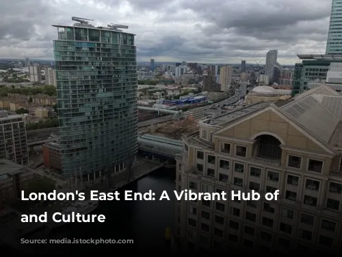 London's East End: A Vibrant Hub of Entertainment and Culture