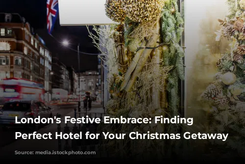 London's Festive Embrace: Finding the Perfect Hotel for Your Christmas Getaway