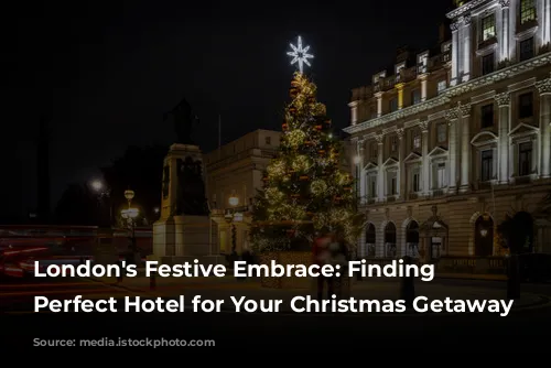 London's Festive Embrace: Finding the Perfect Hotel for Your Christmas Getaway