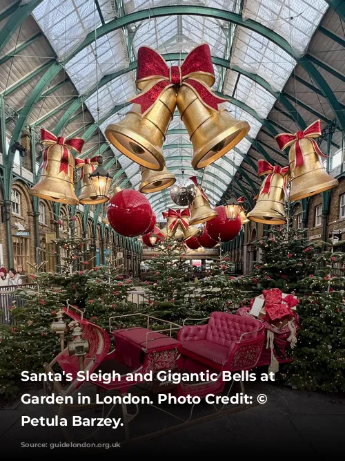 Santa's Sleigh and Gigantic Bells at Covent Garden in London. Photo Credit: © Ursula Petula Barzey.