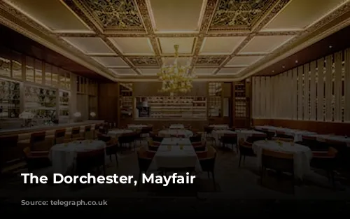 The Dorchester, Mayfair