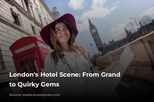 London's Hotel Scene: From Grand Dames to Quirky Gems