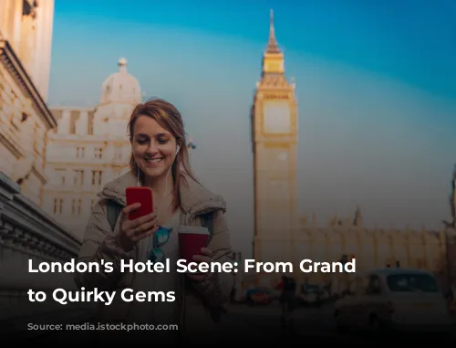 London's Hotel Scene: From Grand Dames to Quirky Gems