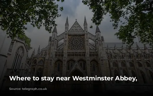 Where to stay near Westminster Abbey, London