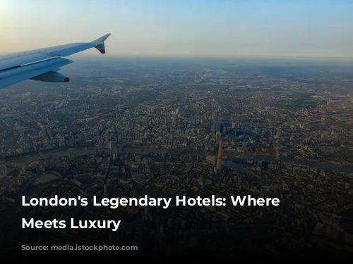 London's Legendary Hotels: Where History Meets Luxury