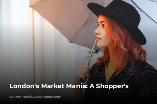 London's Market Mania: A Shopper's Paradise