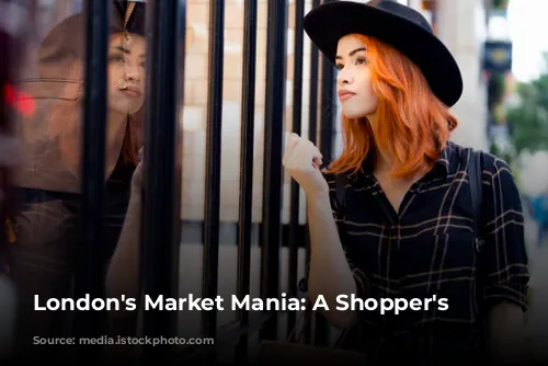 London's Market Mania: A Shopper's Paradise