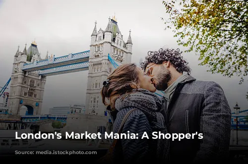 London's Market Mania: A Shopper's Paradise