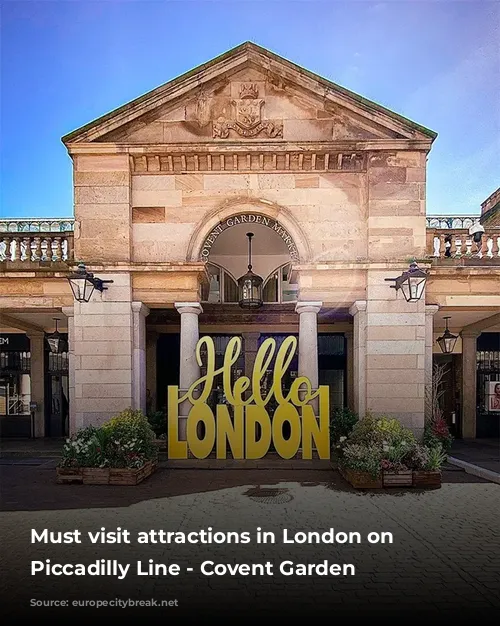 Must visit attractions in London on the Piccadilly Line - Covent Garden