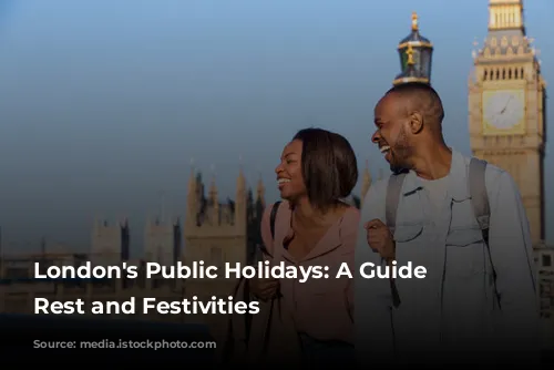 London's Public Holidays: A Guide to Rest and Festivities