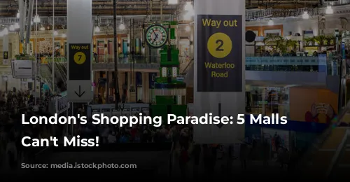 London's Shopping Paradise: 5 Malls You Can't Miss!