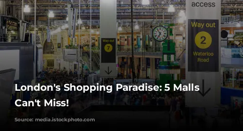 London's Shopping Paradise: 5 Malls You Can't Miss!