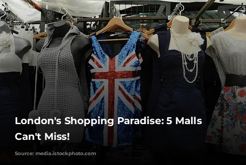 London's Shopping Paradise: 5 Malls You Can't Miss!