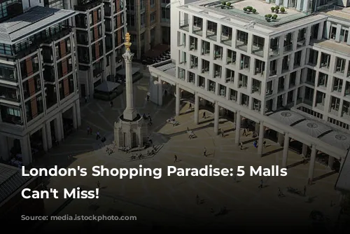 London's Shopping Paradise: 5 Malls You Can't Miss!