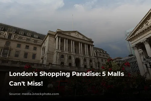 London's Shopping Paradise: 5 Malls You Can't Miss!