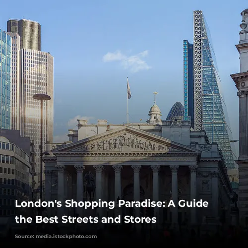 London's Shopping Paradise: A Guide to the Best Streets and Stores