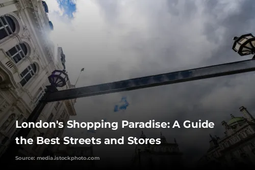 London's Shopping Paradise: A Guide to the Best Streets and Stores