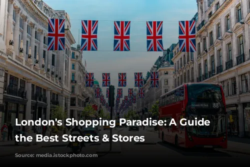 London's Shopping Paradise: A Guide to the Best Streets & Stores