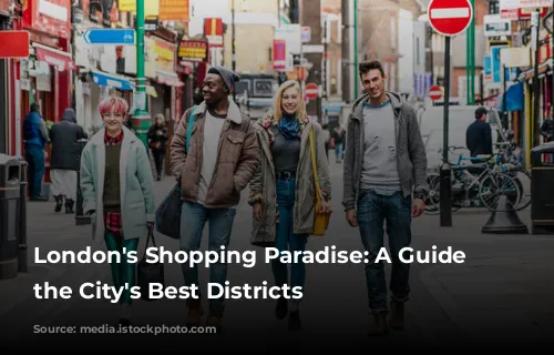 London's Shopping Paradise: A Guide to the City's Best Districts