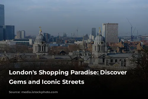 London's Shopping Paradise: Discover Hidden Gems and Iconic Streets