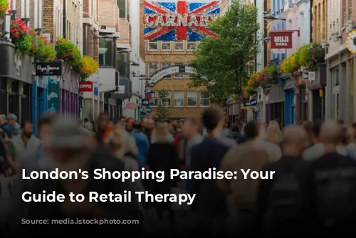 London's Shopping Paradise: Your Ultimate Guide to Retail Therapy