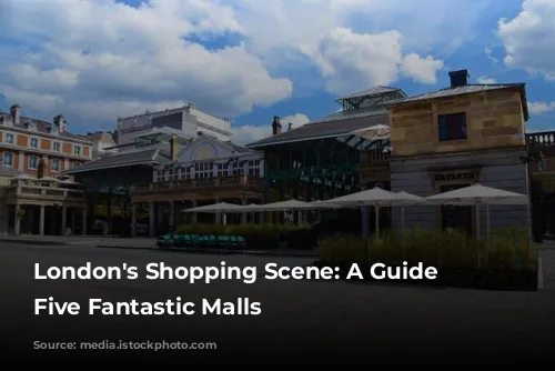 London's Shopping Scene: A Guide to Five Fantastic Malls