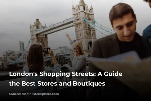 London's Shopping Streets: A Guide to the Best Stores and Boutiques