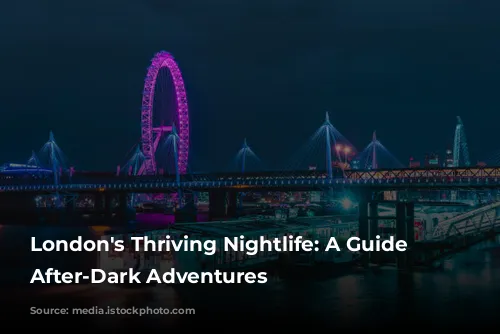 London's Thriving Nightlife: A Guide to After-Dark Adventures