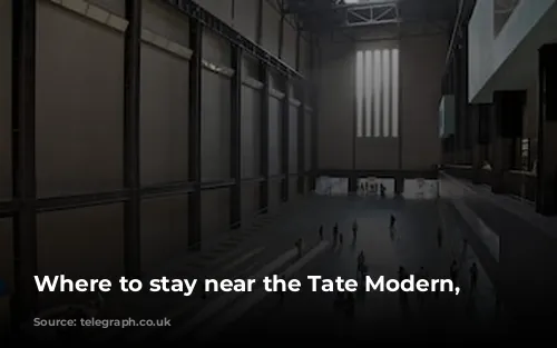 Where to stay near the Tate Modern, London