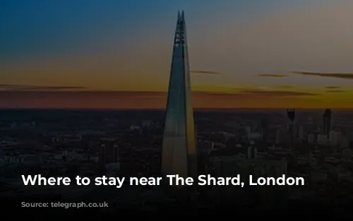 Where to stay near The Shard, London