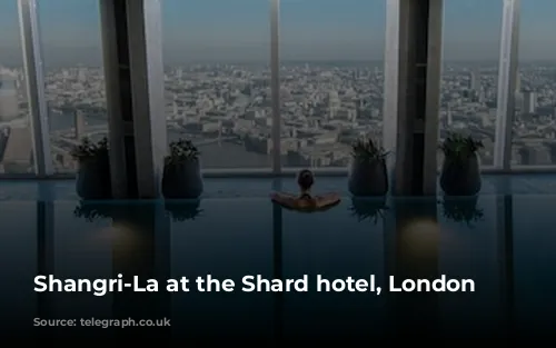 Shangri-La at the Shard hotel, London