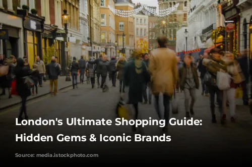 London's Ultimate Shopping Guide: Discover Hidden Gems & Iconic Brands