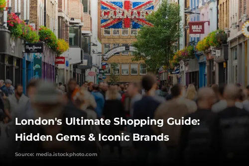 London's Ultimate Shopping Guide: Discover Hidden Gems & Iconic Brands