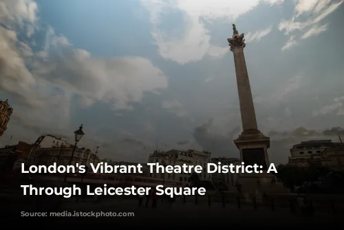 London's Vibrant Theatre District: A Journey Through Leicester Square