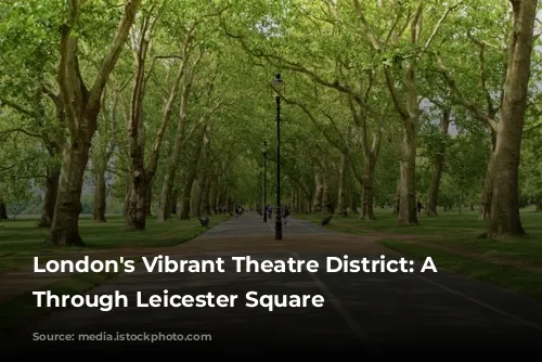 London's Vibrant Theatre District: A Journey Through Leicester Square