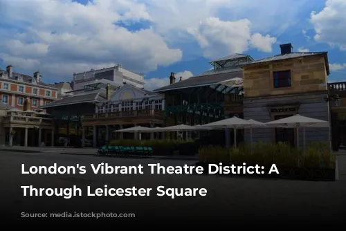 London's Vibrant Theatre District: A Journey Through Leicester Square