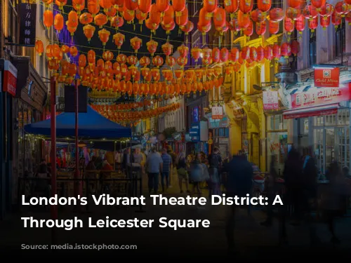 London's Vibrant Theatre District: A Journey Through Leicester Square