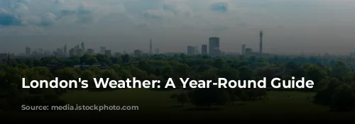 London's Weather: A Year-Round Guide