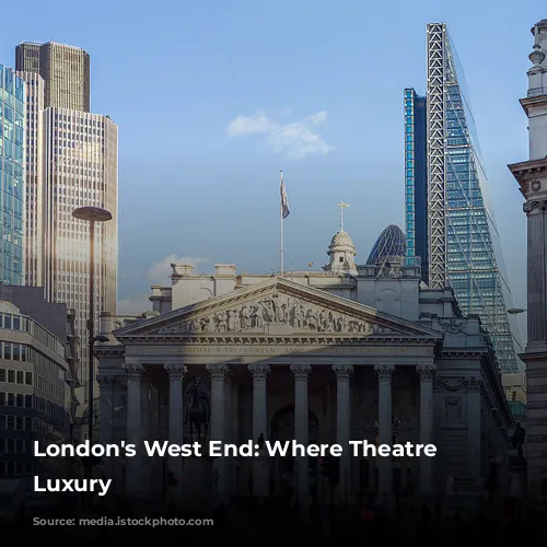 London's West End: Where Theatre Meets Luxury