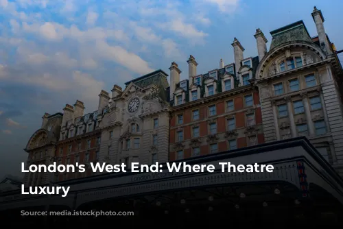 London's West End: Where Theatre Meets Luxury